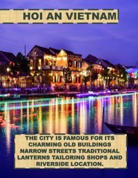 Hoı An Vıetnambeautiful İmages For Relaxation & Contemplation Of The Style Of Buildings & Castles. Etc, All Lovers Of Trips, Hiking & Photos. Bıll, Samar Independently Publıshed