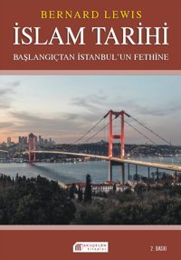 İslam Tarihibaşlangıçtan İstanbul`Un Fethine - Politika Ve Savaşlar Bernard Lewis Akılçelen Kitaplar