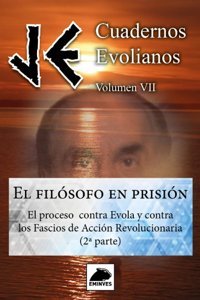Je Cuadernos Evolianos. Volmen Vıı. El Filsofo En Prisinel Proceso Contra Evola Y Contra Los Fascios De AccIn Revolucionaria (2Parte) (Spanish Edition) Evola, Julius Independently Publıshed