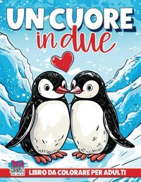 Un Cuore In Duelibro Da Colorare Per Adulti Con Romantiche Coppie Di Animali. Illustrazioni Uniche E Rilassanti Per Alleviare Lo Stress Con Amore. Contrasts, Bold Independently Publıshed