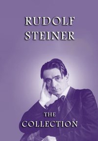 Rudolf Steıner Collectıon Four Booksan Outline Of Occult Science; Christianity As Mystical Fact; The Way Of Initiation; Initiation And İts Results Steiner, Rudolph Independently Publıshed