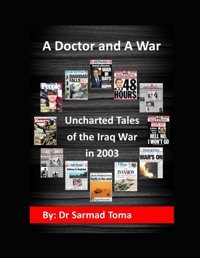 A Doctor And A Waruncharted Tales Of The Iraq War In 2003 Toma, Sarmad Independently Publıshed