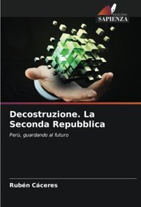 Decostruzione. La Seconda Repubblicaper, Guardando Al Futuro Caceres, Ruben Edizioni Sapienza