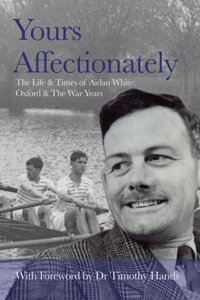 Yours Affectionatelythe Life & Times Of Aidan Whitenew College Oxford And The War Years With Foreword By Dr Timothy Hands Hewitt, Sarah Independently Publıshed
