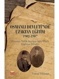 Osmanlı Devleti'Nde Uzaktan Eğitim 1902-1907Ebüzziya Tevfik Beyden Oğlu Velide Edebiyat Dersleri Yüksel Yıldırım Nobel Akademik Yayıncılık