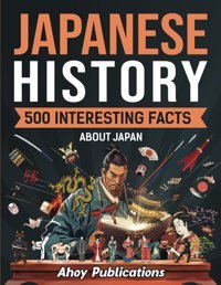 Japanese History500 Interesting Facts About Japan (Curious Histories Collection) Publications, Ahoy Ahoy Publications