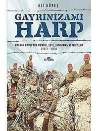 Gayrinizami Harpbalkan Harbinde Komita, Çete, Jandarma Ve Milisler (1912-1913) Ali Güneş Kronik Kitap