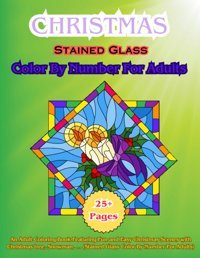 Christmas Stained Glass Color By Number For Adultsadult Christmas Coloring Book Featuring A Beautiful Collection Of Festive And Fun Stained Glass Christmas Designs. Shaikh, Laiha Independently Publıshed