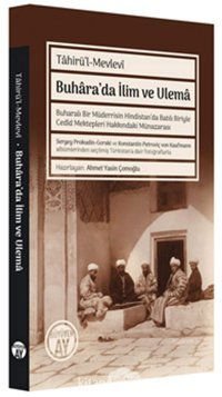 Buhara'Da İlim Ve Ulemabuharalı Bir MüderrisIn Hindistanda Batılı Biriyle Cedid Mektepleri Hakkındaki Münazarası Tahirü'L-Mevlevi Büyüyenay Yayınları