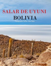 Salar De Uyunı Bolıvıaa Mind-Blowing Tour In Salar De Uyunı Bolıvıa Photography Coffee Table Book Tourists Attractions. Larson, Kevın Independently Publıshed