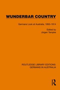 Wunderbar Countrygermans Look At Australia, 1850-1914 ( Library Editionsgermans In Australia) Routledge