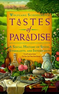 Tastes Of Paradisea Social History Of Spices, Stimulants, And Intoxicants Wolfgang Schivelbusch Vintage