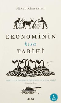 EkonominIn Kısa Tarihi2000 Yıllık Ekonomi Düşüncesine En Kısa Giriş! Niall Kishtainy Alfa Yayınları