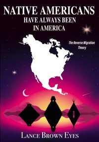 Native Americans Have Always Been In Americathe Reverse Migration Theory Browneyes, Lance Independently Publıshed