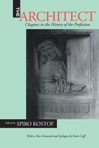 The Architectchapters In The History Of The Profession Spiro Kostof University Of California Press