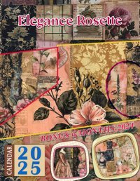 Elegance Rosette Calendar 202518 Months From Jul 2024 To Dec2025 For Organizing & Planning| Perfect Gift For Birthday, All Holiday| Perfect For Vintage Lover Mooney, Amy Independently Publıshed