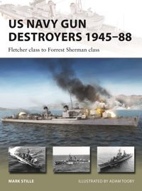Us Navy Gun Destroyers 194588Fletcher Class To Forrest Sherman Class (New Vanguard, 322) Stille, Mark Osprey Publishing