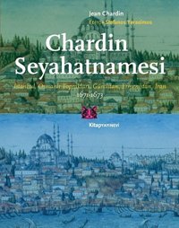 Chardın Seyahatnamesii̇stanbul, Osmanlı Toprakları, Gürcistan, Ermenistan, İran Jean ChardIn Kitap Yayınevi