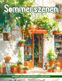 Sommerszenen Malbuch Für Erwachsenesommerszenen Malvorlagen Für Frauen Zur Entspannung Und Stressabbau, Tolle Geschenke Für Erwachsene Ruiz, Mario Independently Publıshed