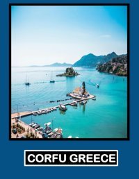 Corfu Greecebeautiful İmages For Relaxation & Contemplation Of The Style Of Buildings & Castles. Etc, All Lovers Of Trips, Hiking & Photos. Bıll, Samar Independently Publıshed