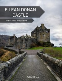 Eilean Donan Castlea Coffee Table Picture Book, An Ideal Gift For Travel And Tourism Enthusiasts, Promoting Relaxation And Meditation. Hilmes, Fabio Independently Publıshed