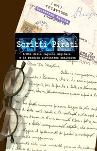 Scritti Piratil'Et Della Ragione Digitale E La Perduta Giovinezza Analogica. Raiola, Salvatore Independently Publıshed