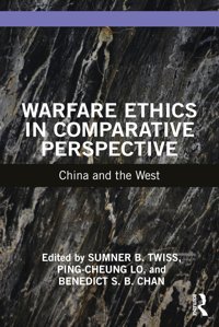 Warfare Ethics In Comparative Perspectivechina And The West (War, Conflict And Ethics) Routledge