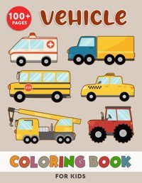 Vehicle Coloring Book For Kids50+ Vehicle Designs To Color | Colouring Book For Girls And Boys Of All Ages | Great Gift Idea Naevie Mellun Independently Publıshed