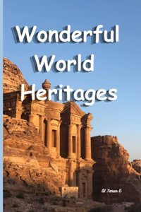Wonderful World Heritagesyour Kid'S Adventure Through The World'S Most Surprising Heritages Site E, Aı. Tarun Independently Publıshed