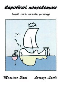 Capoliveri, Nonsolomarepersonaggi, Luoghi E Curiosit Specialmente Storiche E Naturalistiche Di Capoliveri. Lachi, Lorenzo Independently Publıshed