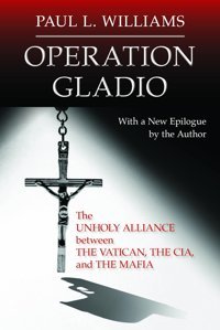 Operation Gladiothe Unholy Alliance Between The Vatican, The Cıa, And The Mafia Williams, Paul L. Prometheus Books