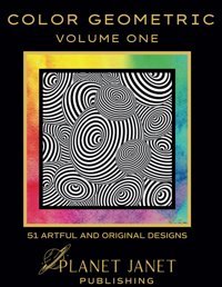 Color Geometrıc Volume 151 Artful And Orıgınal Desıgns Janet, Planet Independently Publıshed