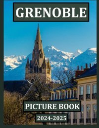 Grenoblebeautiful İmages For Relaxation & Contemplation Of The Style Of Buildings & Castles. Etc, All Lovers Of Trips, Hiking & Photos. Bıll, Samar Independently Publıshed