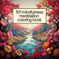101 Mindfulness Meditation Coloring Bookadults Coloring Books/ Collection Of Natural Landscapes To Soothe Your Soul And İgnite Your Creativity Coloring, Zennature Independently Publıshed