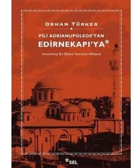 Pili Adrianupoleos'Tan Edirnekapı'Yaunutulmuş Bir Bizans SemtinIn Hikayesi Orhan Türker Sel Yayıncılık