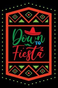 Down To Fiestaa Keepsake Journal For Your Cinco De Mayo Memories Rockata, Alice Molly Independently Publıshed