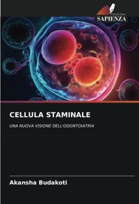 Cellula Stamınaleuna Nuova Vısıone Dell'Odontoıatrıa Budakoti, Akansha Edizioni Sapienza