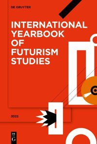 2023Neo-Futurism (International Yearbook Of Futurism Studies, Band 13)Volume 13 De Gruyter