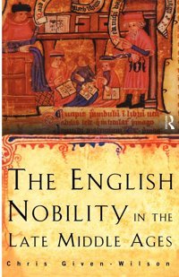 The English Nobility In The Late Middle Agesthe Fourteenth-Century Political Community Given-Wilson, Chris Routledge