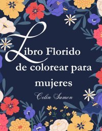 Libro Florido De Colorear Para Mujeresel JardIn De Flores (Coloring Books For Adults By Celın Samn) Samon, CelIn Independently Publıshed