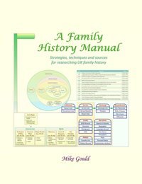 A Family History Manualstrategies, Techniques And Sources For Researching Uk Family History Gould, Mike Independently Publıshed