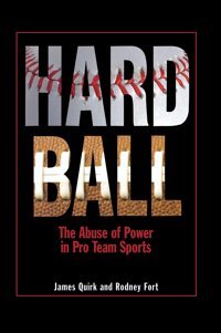 Hard Ballthe Abuse Of Power In Pro Team Sports Quirk, James And Fort, Rodney D. Quirk, James P. Princeton University Press