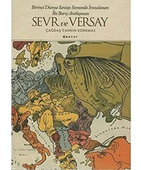 Sevr Ve Versaybirinci Dünya Savaşı Sonunda İmzalanan İki Barış Antlaşması Çağdaş Cansın Korkmaz Boyut Yayın Grubu