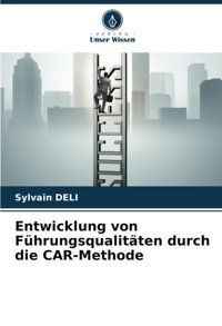 Entwicklung Von Führungsqualitten Durch Die Car-Methode Delı, SylvaIn Verlag Unser Wissen