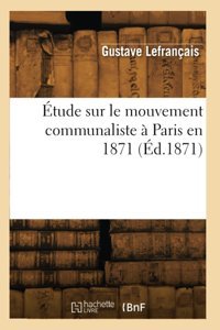 Tude Sur Le Mouvement Communaliste Paris En 1871 (D.1871) Lefrançais, Gustave Hachette Livre Bnf