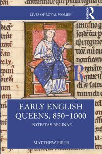 Early English Queens, 8501000Potestas Reginae (Lives Of Royal Women) Firth, Matthew Routledge
