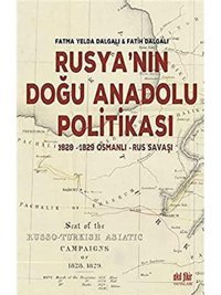 Rusyanın Doğu Anadolu Politikası - 1828-1829 Osmanlı - Rus Savaşı Fatih Dalgalı Akıl Fikir Yayınları