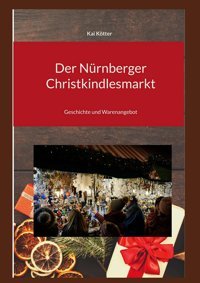 Der Nürnberger Christkindlesmarktgeschichte Und Warenangebot Kötter, Kai Bod - Books On Demand