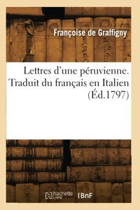 Lettres D'Une Pruvienne. Traduit Du Français En Italien (D.1797) Graffigny, Françoise Hachette Livre Bnf