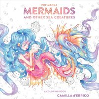 Pop Manga Mermaids And Other Sea Creaturesa Coloring Book D'Errico, Camilla Watson-Guptill